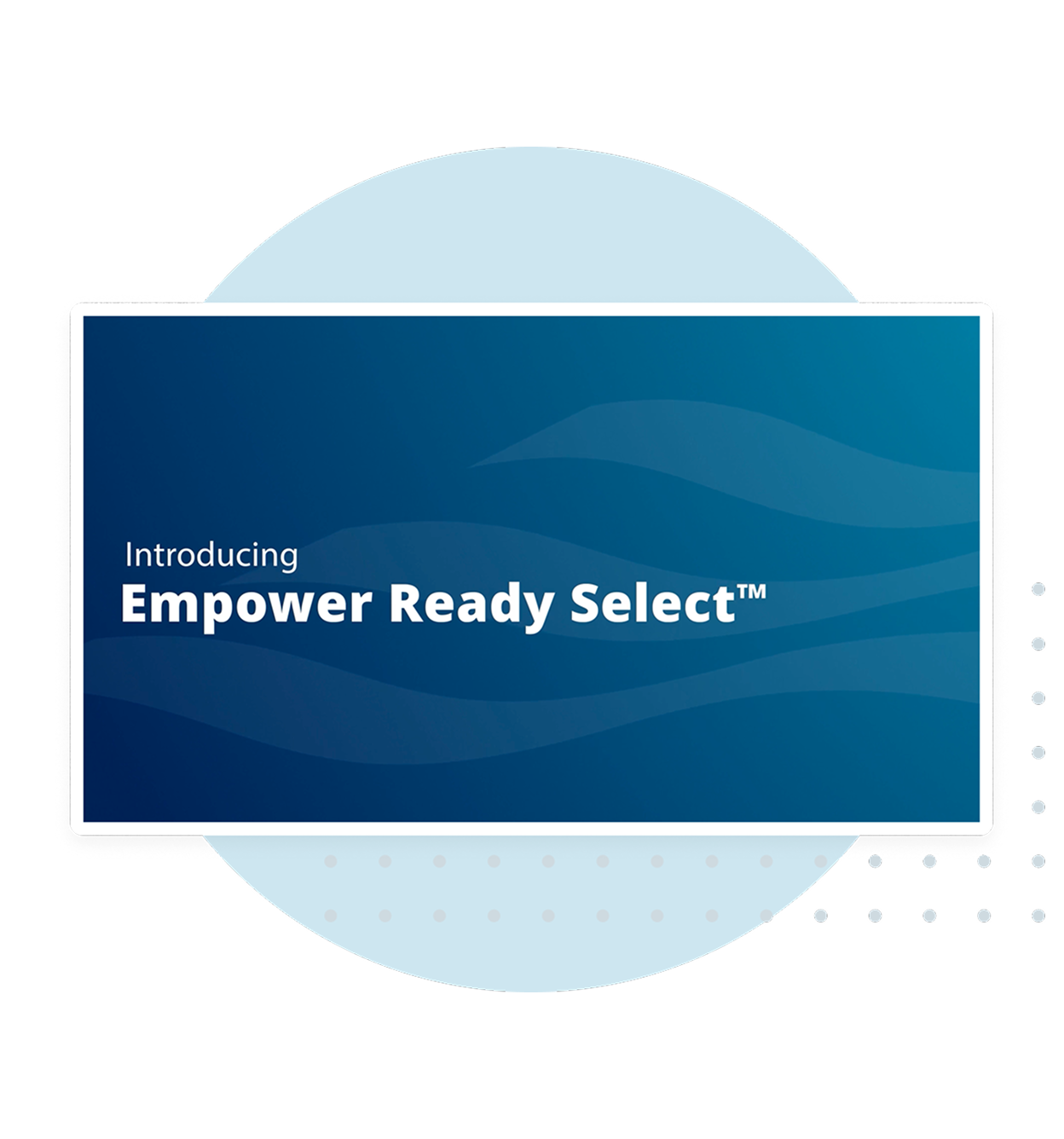 Introducing Empower ready select