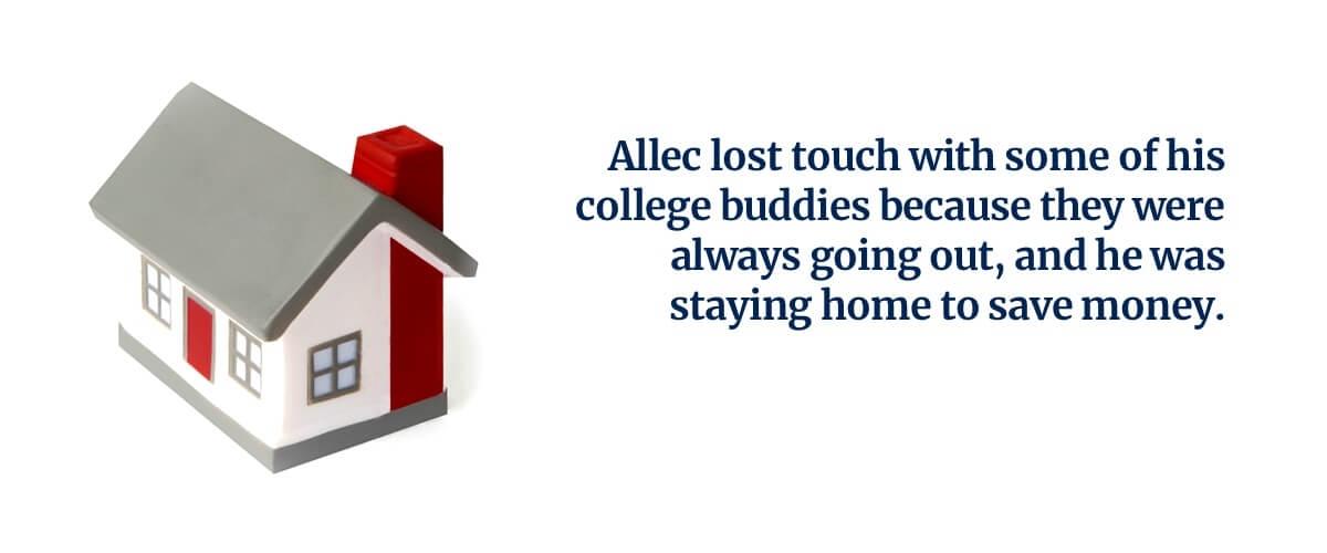 Allec was saving money while college buddies were going out