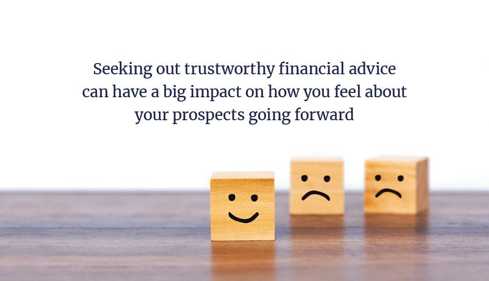 Graphic. Seeking out trustworthy advice can have a big impact on how you feel about your prospects going forward. 