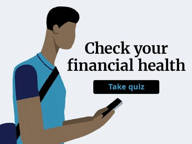 Check your financial health. Take quiz.