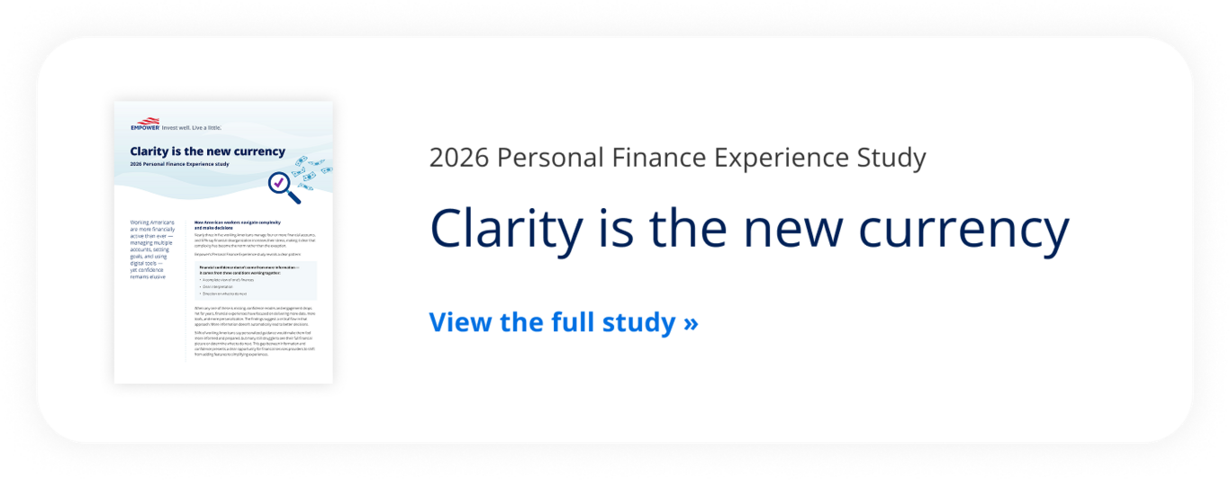2026 Personal Finance Experience Study. Clarity is the new currency. View the full study.