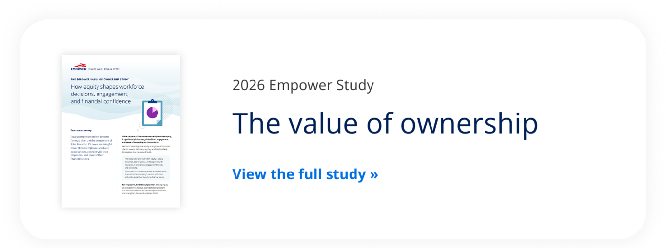 2026 Empower study. The value of Ownership. View the full study.