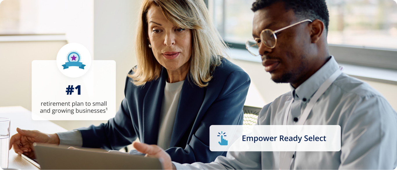 A man and woman sit at a desk with laptop. Empower Ready Select. #1 retirement plan to small and growing businesses.