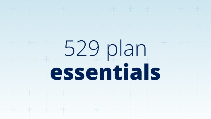 529 plan essentials